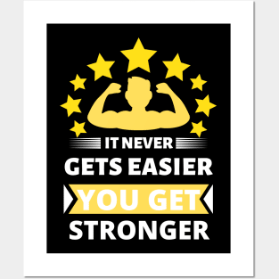 It never gets easier you just get stronger Posters and Art